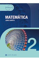 Papel MATEMATICA 2 PUERTO DE PALOS DINAMICA [LIBRO CARPETA] (NOVEDAD 2021)