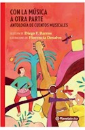 Papel CON LA MUSICA A OTRA PARTE ANTOLOGIA DE CUENTOS MUSICALES (SERIE PLANETA ROJO) [+10 AÑOS]