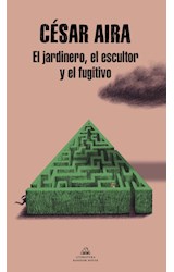 Papel JARDINERO EL ESCULTOR Y EL FUGITIVO (COLECCION LITERATURA RANDOM HOUSE)