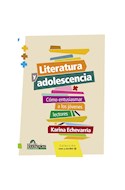 Papel LITERATURA Y ADOLESCENCIA COMO ENTUSIASMAR A LOS JOVENES LECTORES (COLECCION LEER Y ESCRIBIR)