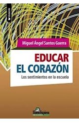 Papel EDUCAR EL CORAZON LOS SENTIMIENTOS EN LA ESCUELA (COLECCION EDUCACION)