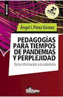 Papel PEDAGOGIAS PARA TIEMPOS DE PANDEMIAS Y PERPLEJIDAD (COLECCION EDUCACION)