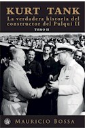 Papel KURT TANK LA VERDADERA HISTORIA DEL CONSTRUCTOR DEL PULQUI II [TOMO 2]