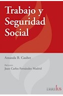 Papel TRABAJO Y SEGURIDAD SOCIAL [PROLOGO DE JUAN CARLOS FERNANDEZ MADRID]