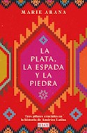 Papel PLATA LA ESPADA Y LA PIEDRA TRES PILARES CRUCIALES EN LA HISTORIA DE AMERICA LATINA (COL HISTORIA)
