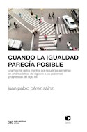 Papel CUANDO LA IGUALDAD PARECIA POSIBLE (COLECCION SOCIOLOGIA Y POLITICA)