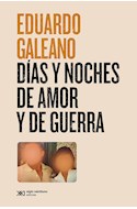 Papel DIAS Y NOCHES DE AMOR Y DE GUERRA (COLECCION BIBLIOTECA EDUARDO GALEANO)