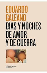 Papel DIAS Y NOCHES DE AMOR Y DE GUERRA (COLECCION BIBLIOTECA EDUARDO GALEANO)