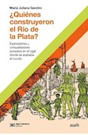 Papel QUIENES CONTRUYERON EL RIO DE LA PLATA (COLECCION HACER HISTORIA)