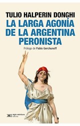 Papel LARGA AGONIA DE LA ARGENTINA PERONISTA (HACER HISTORIA)