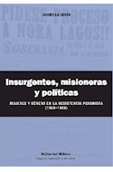 Papel INSURGENTES MISIONERAS Y POLITICAS MUJERES Y GENERO EN LA RESISTENCIA PERONISTA 1955-1966