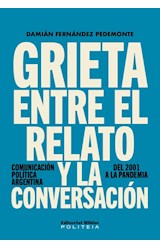 Papel GRIETA ENTRE EL RELATO Y LA CONVERSACION COMUNICACION POLITICA ARGENTINA DEL 2001 A LA PANDEMIA