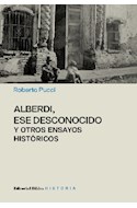 Papel ALBERDI ESE DESCONOCIDO Y OTROS ENSAYOS HISTORICOS (COLECCION HISTORIA)