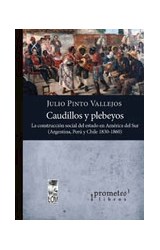 Papel CAUDILLOS Y PLEBEYOS LA CONSTRUCCION SOCIAL DEL ESTADO EN AMERICA DEL SUR ARGENTINA PERU Y CHILE...