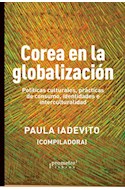 Papel COREA EN LA GLOBALIZACION POLITICAS CULTURALES PRACTICAS DE CONSUMO IDENTIDADES E INTERCULTURALIDAD