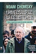 Papel UNIVERSALIZAR LA RESISTENCIA COMO ORGANIZARSE PARA LA ACCION COLECTIVA (COL. HISTORIA URGENTE)