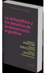 Papel ANTIPOLITICA Y LOS DESAFIOS DE LA DEMOCRACIA ARGENTINA