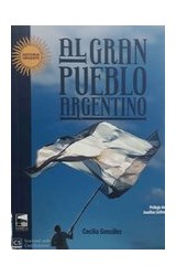 Papel AL GRAN PUEBLO ARGENTINO (COLECCION HISTORIA URGENTE) (PROLOGO DE JOSEFINA LICITRA)