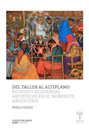 Papel DEL TALLER AL ALTIPLANO MUSEOS Y ACADEMIAS ARTISTICAS EN EL NOROESTE ARGENTINO