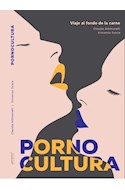 Papel PORNOCULTURA VIAJE AL FONDO DE LA CARNE (COLECCION CIENCIAS DEL IMAGINARIO)