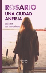 Papel ROSARIO UNA CIUDAD ANFIBIA CRONICAS CONTEMPORANEAS (COLECCION CAMPO REAL 26)