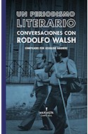 Papel UN PERIODISMO LITERARIO CONVERSACIONES CON RODOLFO WALSH (COLECCION CAMPO REAL)