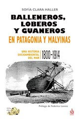Papel BALLENEROS LOBEROS Y GUANEROS EN PATAGONIA Y MALVINAS UNA HISTORIA SOCIOAMBIENTAL DEL MAR 1800-1914