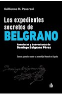 Papel EXPEDIENTES SECRETOS DE BELGRANO AVENTURAS Y DESVENTURAS DE DOMINGO BELGRANO PEREZ