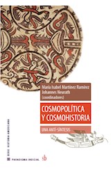 Papel COSMOPOLITICA Y COSMOHISTORIA UNA ANTI SINTESIS (COLECCION PARADIGMA INDICIAL 37)