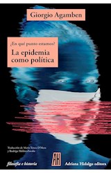 Papel EPIDEMIA COMO POLITICA EN QUE PUNTO ESTAMOS (COLECCION FILOSOFIA E HISTORIA) (BOLSILLO)