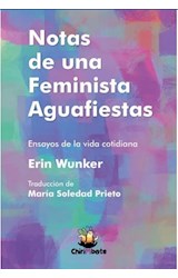 Papel NOTAS DE UNA FEMINISTA AGUAFIESTAS ENSAYOS DE LA VIDA COTIDIANA