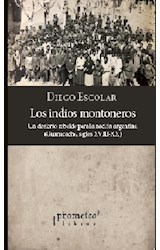 Papel INDIOS MONTONEROS UN DESIERTO REBELDE PARA LA NACION ARGENTINA GUANACACHE SIGLOS XVIII-XX
