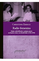 Papel RADIO FEMENINA MUJER RADIODIFUSION Y PAISAJE SONORO EN BUENOS AIRES Y EN MONTEVIDEO 1930-1950