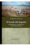 Papel BORDE DEL IMPERIO REDES ATLANTICAS Y REVOLUCION EN EL RIO DE LA PLATA BORBONICO
