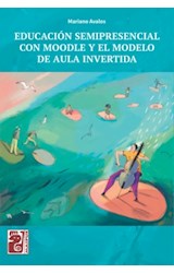 Papel EDUCACION SEMIPRESENCIAL CON MOODLE Y EL MODELO DE AULA INVERTIDA