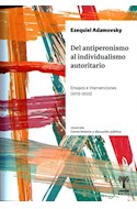 Papel DEL ANTIPERONISMO AL INDIVIDUALISMO AUTORITARIO ENSAYOS E INTERVENCIONES 2015-2023
