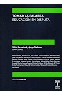 Papel TOMAR LA PALABRA EDUCACION EN DISPUTA (COLECCION EDUCACION)