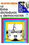 Papel ENTRE DICTADURAS Y DEMOCRACIAS 12 (COLECCION UNA HISTORIA ARGENTINA)