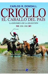 Papel CRIOLLO EL CABALLO DEL PAIS LA DINAMICA DE LA SELECCION 1950-1980