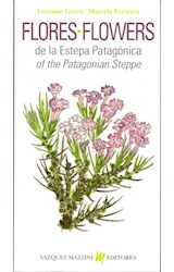 Papel FLORES DE LA ESTEPA PATAGONICA /FLOWERS OF THE PATAGONIAN STEPPE (EDICION BILINGUE) [ESPAÑOL/INGLES]