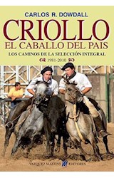 Papel CRIOLLO EL CABALLO DEL PAIS LOS CAMINOS DE LA SELECCION INTEGRAL 1981-2010
