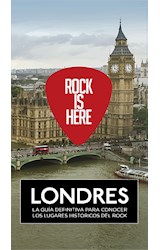 Papel ROCK IS HERE LONDRES LA GUIA DEFINITIVA PARA CONOCER LOS LUGARES HISTORICOS DEL ROCK