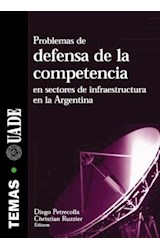 Papel PROBLEMAS DE DEFENSA DE LA COMPETENCIA EN SECTORES DE INFRAESTRUCTURA EN LA ARGENTINA