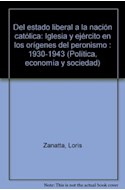 Papel DEL ESTADO LIBERAL A LA NACION CATOLICA IGLESIA Y EJERCITO EN LOS ORIGENES DEL PERONISMO 1930/43