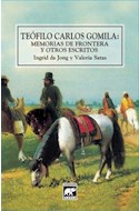 Papel TEOFILO GOMILA MEMORIAS DE FRONTERA Y OTROS ESCRITOS (RUSTICO)
