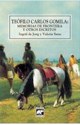 Papel TEOFILO GOMILA MEMORIAS DE FRONTERA Y OTROS ESCRITOS (RUSTICO)