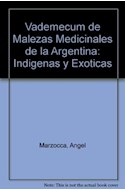 Papel VADEMECUM DE MALEZAS MEDICINALES DE LA ARGENTINA INDIGENAS Y EXOTICAS (RUSTICA)