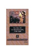 Papel ERA DE LA REVOLUCION 1789-1848 (COLECCION BIBLIOTECA ERIC J HOBSBAWN DE HISTORIA CONTEMPORANEA)