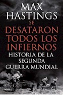 Papel SE DESATARON TODOS LOS INFIERNOS HISTORIA DE LA SEGUNDA GUERRA MUNDIAL