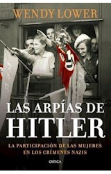 Papel ARPIAS DE HITLER LA PARTICIPACION DE LAS MUJERES EN LOS CRIMENES NAZIS (COLECCION MEMORIA CRITICA)